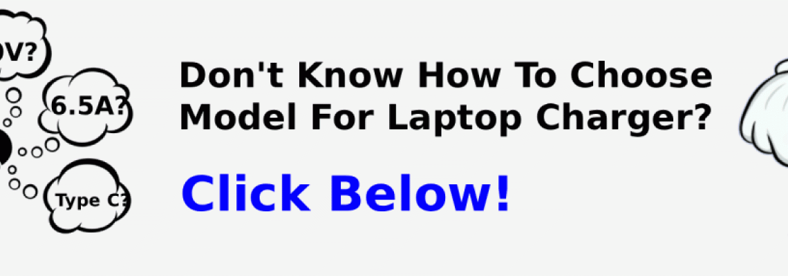 How To Choose  Laptop Charger Model on Our Website